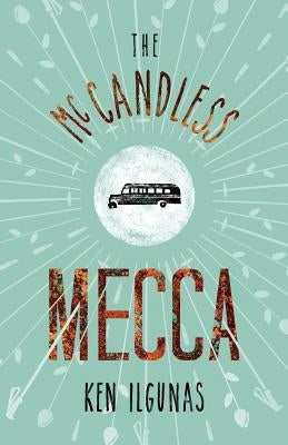 The McCandless Mecca: A Pilgrimage to the Magic Bus of the Stampede Trail by Spice, Josh