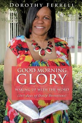 Good Morning Glory by Ferrell, Dorothy