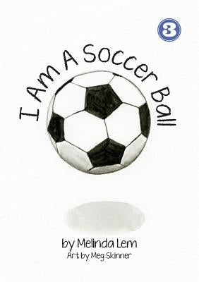 I Am A Soccer Ball by Lem, Melinda
