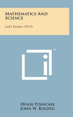 Mathematics and Science: Last Essays (1913) by Poincare, Henri