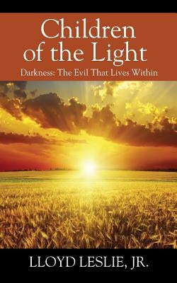 Children of the Light: Darkness: The Evil That Lives Within by Leslie, Lloyd, Jr.