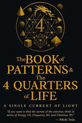 The Book of Patterns & The 4 Quarters of Life: A Single Current of Light by Danesi, Abdul-Rasheed