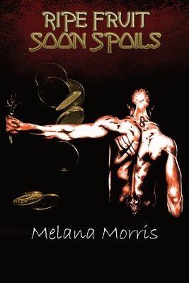 Ripe Fruit Soon Spoils by Morris, Melana R.