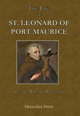 The Life of St. Leonard of Port Maurice by Masserano, Giuseppe Maria