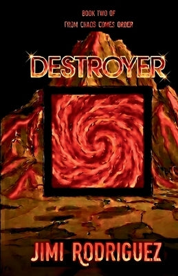 From Chaos Comes Order: Book Two: Destroyer by Rodriguez, Jimi