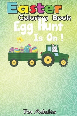 Easter Coloring Book For Adults: Egg Hunt Is ON ! Funny Easter An Adult Easter Coloring Book For Teens & Adults - Great Gifts with Fun, Easy, and Rela by Jenny, Bookcreators