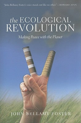 The Ecological Revolution: Making Peace with the Planet by Foster, John Bellamy