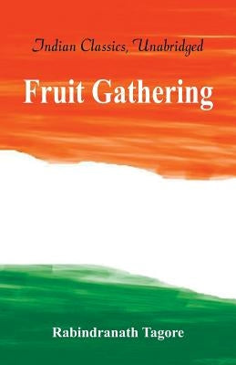 Fruit Gathering by Tagore, Rabindranath