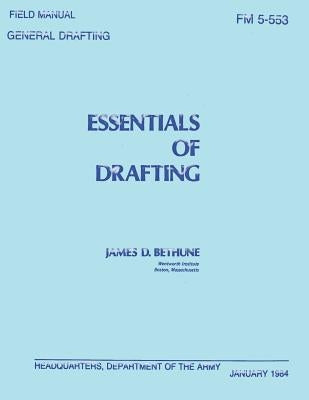 Essentials of Drafting: General Drafting (FM 5-553) by Army, Department Of the