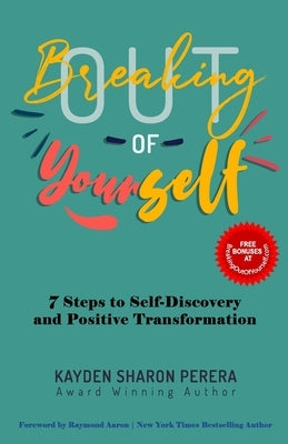 Breaking Out of Yourself: 7 Steps to Self-Discovery and Positive Transformation by Perera, Kayden Sharon