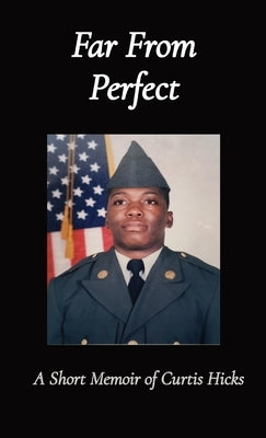Far From Perfect: A Short Memoir of Curtis Hicks by Hicks, Curtis
