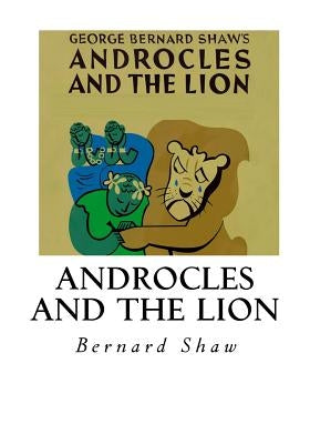 Androcles and the Lion by Shaw, Bernard