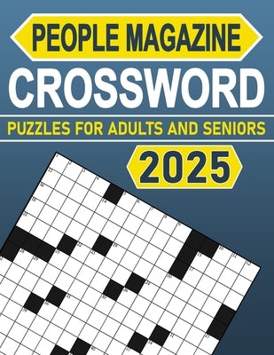 2025 People Magazine Crossword Puzzles For Adults And Seniors: Explore History, Celebrities, and More in Every Puzzle! by A. Martin, Roger