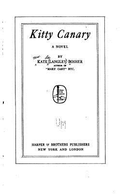 Kitty Canary, A Novel by Bosher, Kate Langley