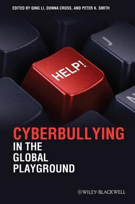Cyberbullying in the Global Playground: Research from International Perspectives by Li, Qing