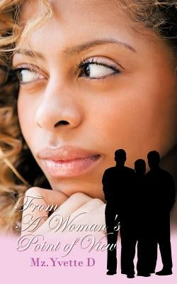 From a Woman's Point of View by D, Mz Yvette