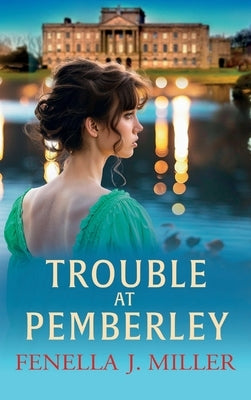 Trouble at Pemberley by Miller, Fenella J.
