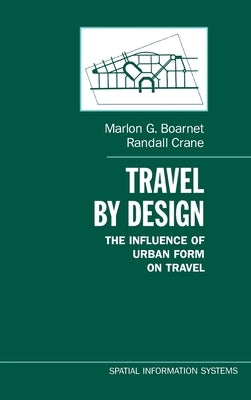 Travel by Design: The Influence of Urban Form on Travel by Boarnet, Marlon G.