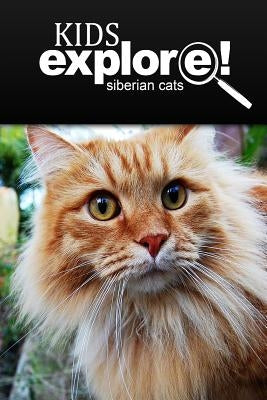 Siberian Cats - Kids Explore: Animal books nonfiction - books ages 5-6 by Explore!, Kids