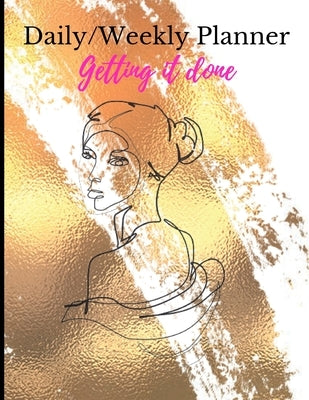 Daily/Weekly Planner; Getting it Done by Williams, Adriane