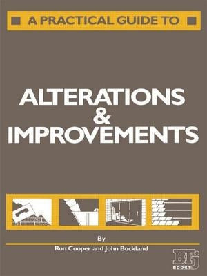 A Practical Guide to Alterations and Improvements by Buckland, J.
