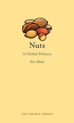 Nuts: A Global History by Albala, Ken