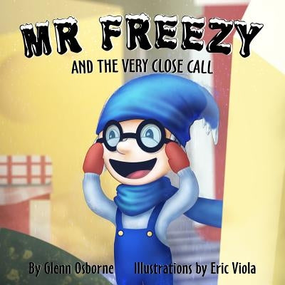 Mr Freezy and the Very Close Call by Viola, Eric
