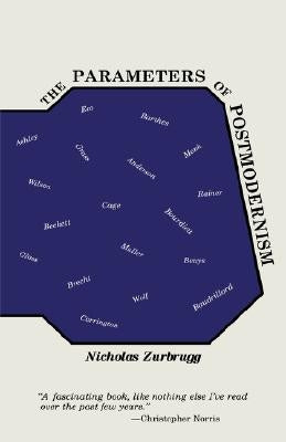 The Parameters of Postmodernism by Zurbrugg, Nicholas