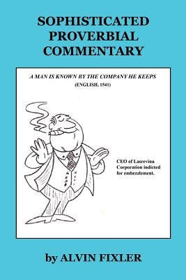 Sophisticated Proverbial Commentary by Fixler, Alvin