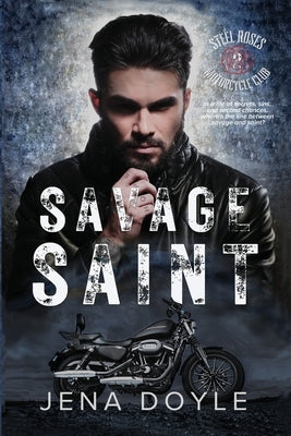 Savage Saint: Steel Roses Motorcycle Club Romance by Doyle, Jena