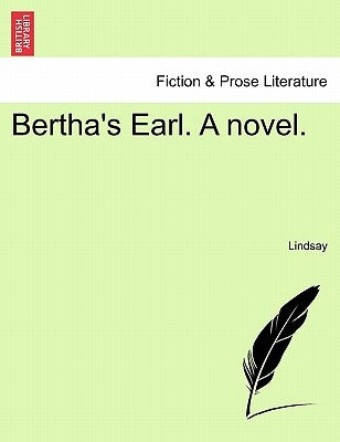 Bertha's Earl. a Novel. by Lindsay