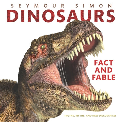 Dinosaurs: Fact and Fable by Simon, Seymour
