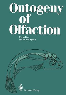 Ontogeny of Olfaction: Principles of Olfactory Maturation in Vertebrates by Apfelbach, Raimund
