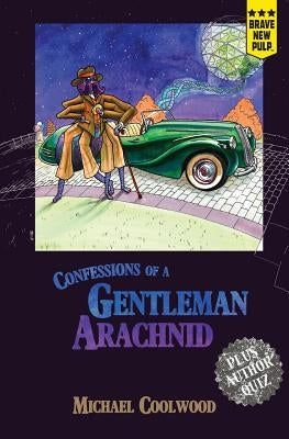 Confessions of a Gentleman Arachnid by Coolwood, Michael