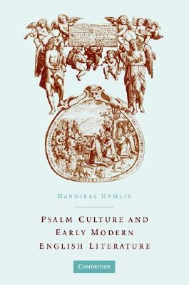 Psalm Culture and Early Modern English Literature by Hamlin, Hannibal
