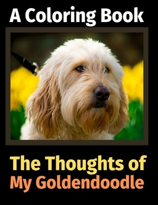 The Thoughts of My Goldendoodle: A Coloring Book by Activity Books, Brightview