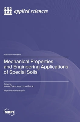 Mechanical Properties and Engineering Applications of Special Soils by Zhang, Xianwei