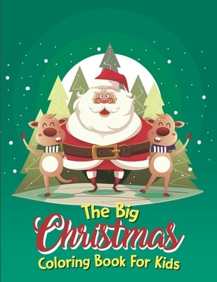 The Big Christmas Coloring Book For Kids: Holiday Coloring Big Christmas Coloring Book With Christmas Trees, Elves by Anglebrandt, Emmanuel