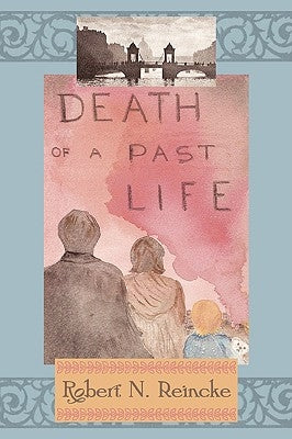 Death of a Past Life by Reincke, Robert N.