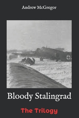Bloody Stalingrad: The Trilogy by McGregor, Andrew