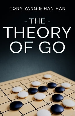The Theory of Go by Yang, Tony