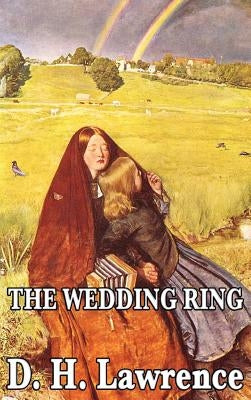 The Wedding Ring by Lawrence, D. H.