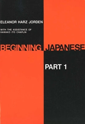 Beginning Japanese: Part 1 by Jorden, Eleanor Harz