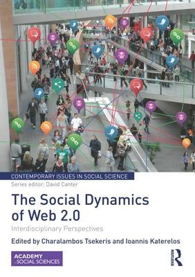 The Social Dynamics of Web 2.0: Interdisciplinary Perspectives by Tsekeris, Charalambos