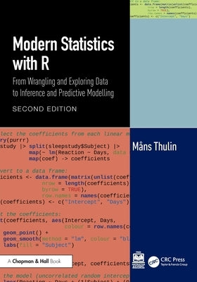 Modern Statistics with R: From Wrangling and Exploring Data to Inference and Predictive Modelling by Thulin, M?ns
