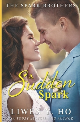 A Sudden Spark: A Christian Contemporary Romance by Ho, Liwen y.