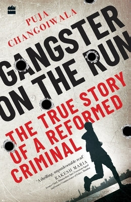 Gangster on the Run by Changoiwala, Puja