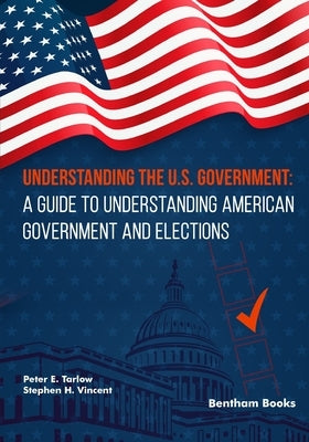 Understanding the U.S. Government: A Guide to Understanding American Government and Elections by Vincent, Stephen H.