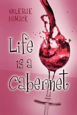 Life is a Cabernet by Himick, Valerie