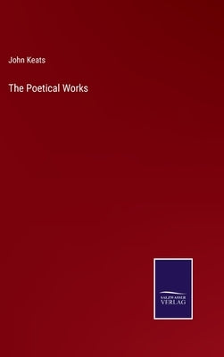 The Poetical Works by Keats, John